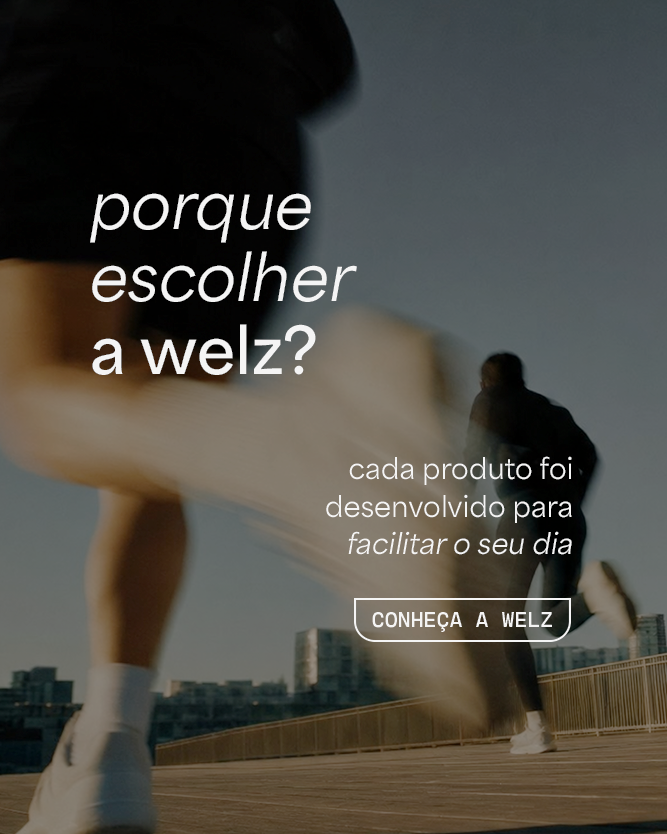 Por que escolher a welz